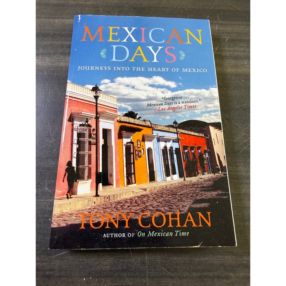 Mexican Days Journeys into‎ the Heart of Mexico Tony Cohan Paperback Travel Book